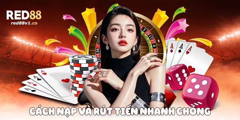 Cách nạp và rút tiền nhanh chóng