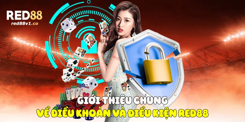 Giới thiệu chung về Điều Khoản và Điều Kiện Red88