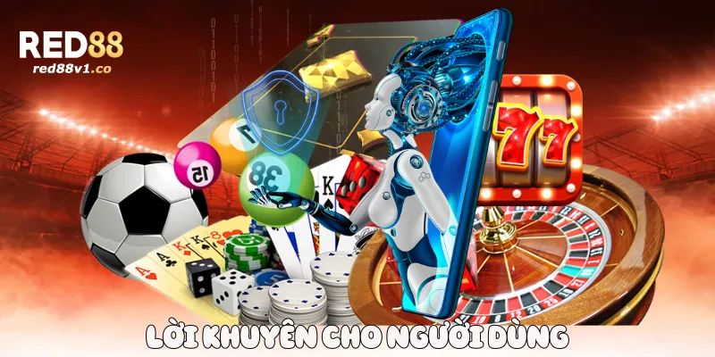 Lời khuyên cho người dùng