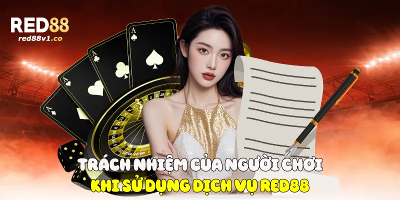 Trách nhiệm của người chơi khi sử dụng dịch vụ Red88