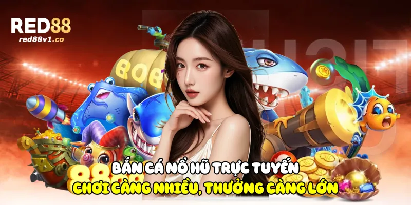 Bắn Cá Nổ Hũ