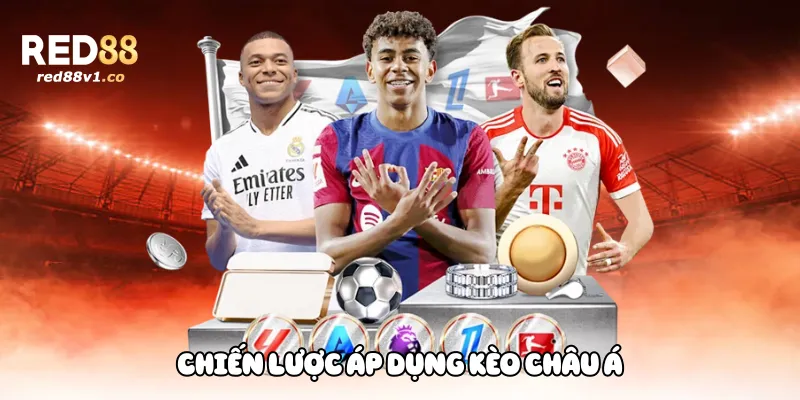 Chiến Lược Áp Dụng Kèo Châu Á