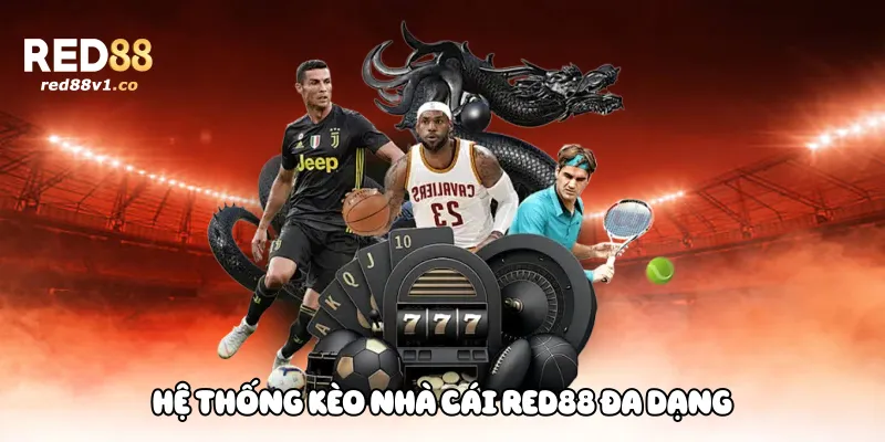 Hệ thống kèo nhà cái Red88 đa dạng