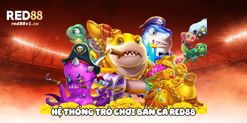 Hệ thống trò chơi bắn cá Red88
