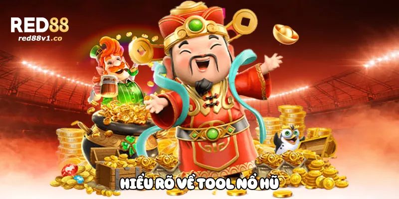 Hiểu Rõ Về Tool Nổ Hũ