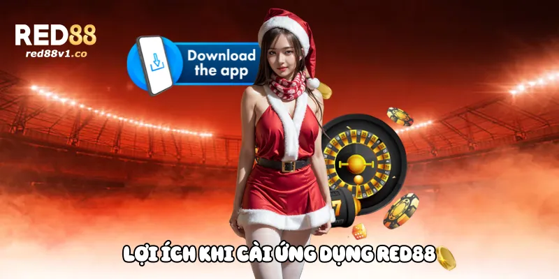 Lợi ích khi cài ứng dụng Red88