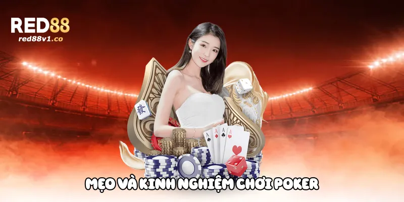 Mẹo Và Kinh Nghiệm Chơi Poker