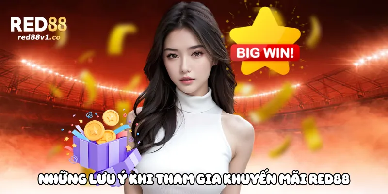 Những lưu ý khi tham gia khuyến mãi Red88